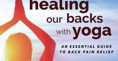 Healing Our Backs with Yoga by Lillah Schwartz