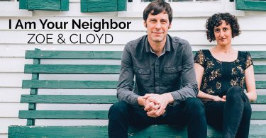 Zoe & Cloyd: I Am Your Neighbor